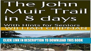 [PDF] The John Muir Trail in 8 days: With Hints for Seniors Popular Collection