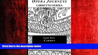 Free [PDF] Downlaod  Carmen (Opera Journeys Libretto Series)  FREE BOOOK ONLINE