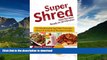 READ BOOK  Super Shred Diet Recipes Ready In 30 Minutes: 74 Mouthwatering Main Courses, Stews
