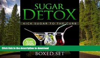 FAVORITE BOOK  Sugar Detox: KICK Sugar To The Curb (Boxed Set): Sugar Free Recipes and Bust Sugar