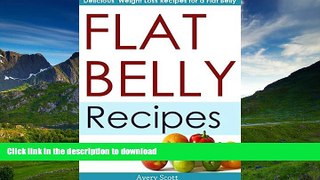 READ BOOK  Flat Belly Recipes: Delicious Weight Loss Recipes for a Flat Belly FULL ONLINE