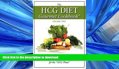 READ BOOK  The HCG Diet Gourmet Cookbook Volume Two: 150 MORE Easy and Delicious Recipes for the