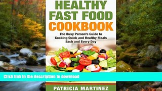READ BOOK  Healthy Fast Food Cookbook: The Busy Person s Guide to Cooking Quick and Healthy Meals