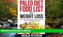 GET PDF  PALEO FOOD LIST: Paleo Diet Food List For Weight Loss: The Amazing Benefits of Clean