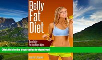 FAVORITE BOOK  Belly Fat Diet: Burn Belly Fat the Right Way, Look Trim and Slim with No More Fat
