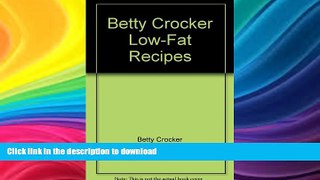 READ BOOK  Betty Crocker Low-Fat Recipes  GET PDF