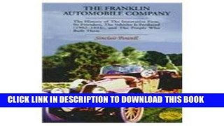 Read Now The Franklin Automobile Company: The History of the Innovative Firm, Its Founders, the