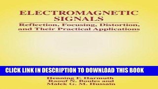 Read Now Electromagnetic Signals: Reflection, Focusing, Distortion, and Their Practical