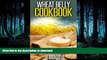 READ  Wheat Belly CookBook: Recipes To Help Lose The Wheat and Lose Weight Quick (Wheat Free