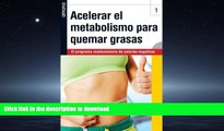 FAVORITE BOOK  Acelerar el metabolismo para quemar grasas (Spanish Edition) FULL ONLINE