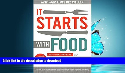 READ BOOK  It Starts With Food: Discover the Whole30 and Change Your Life in Unexpected Ways