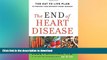 GET PDF  The End of Heart Disease: The Eat to Live Plan to Prevent and Reverse Heart Disease FULL