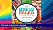 READ BOOK  The Big 15 Paleo Cookbook: 15 Fundamental Ingredients, 150 Paleo Diet Recipes, 450