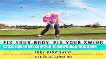 Read Now Fix Your Body, Fix Your Swing: The Revolutionary Biomechanics Workout Program Used by