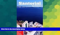 Ebook Best Deals  Santorini in 3 Days (Travel Guide 2016): A 72h Perfect Plan with the Best Things