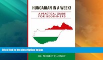 Buy NOW  Hungarian in a Week! Start Speaking Basic Hungarian In Less Than 24 Hours: The Ultimate