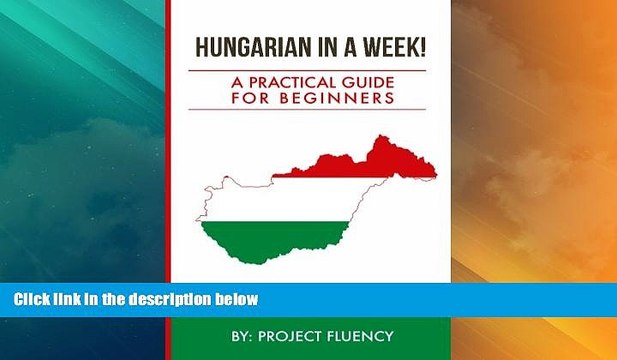 Buy NOW Hungarian in a Week! Start Speaking Basic Hungarian In Less Than 24 Hours: The Ultimate