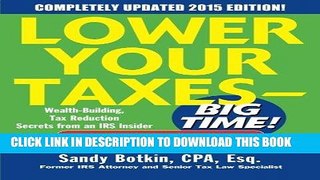 Ebook Lower Your Taxes - BIG TIME! 2015 Edition: Wealth Building, Tax Reduction Secrets from an