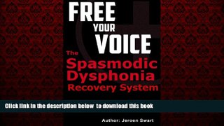Read books  Free Your Voice-the Spasmodic Dysphonia Recovery System full online