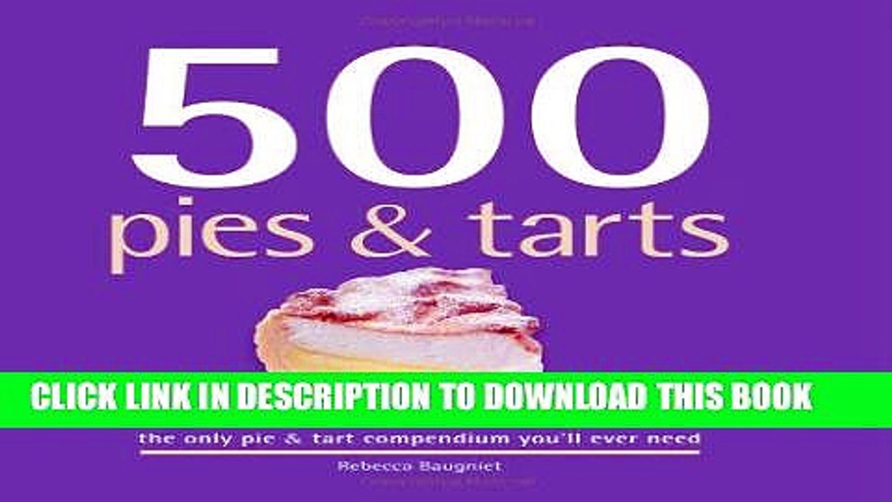 [PDF] 500 Pies   Tarts: The Only Pie   Tart Compendium You ll Ever Need Popular Collection
