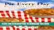 [PDF] Pie Every Day: Recipes and Slices of Life Popular Collection