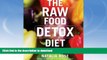 GET PDF  The Raw Food Detox Diet: The Five-Step Plan for Vibrant Health and Maximum Weight Loss