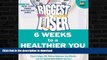 READ BOOK  The Biggest Loser: 6 Weeks to a Healthier You: Lose Weight and Get Healthy For Life!