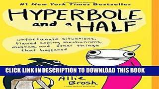 Best Seller Hyperbole and a Half: Unfortunate Situations, Flawed Coping Mechanisms, Mayhem, and