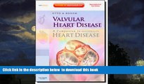 liberty books  Valvular Heart Disease: A Companion to Braunwald s Heart Disease: Expert Consult -