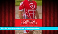 GET PDFbook  Cardiac Athletes: Real Superheroes Beating Heart Disease (Volume 1) online