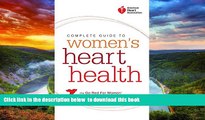 Read books  American Heart Association Complete Guide to Women s Heart Health: The Go Red for