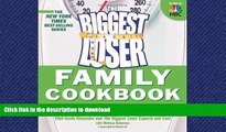 READ BOOK  Biggest Loser Family Cookbook: Budget-Friendly Meals Your Whole Family Will Love  BOOK