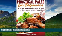 READ BOOK  Practical Paleo for Beginners: A 30 Day Healthy Meal Plan to help you Get Started on