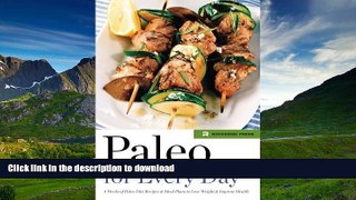 EBOOK ONLINE  Paleo for Every Day: 4 Weeks of Paleo Diet Recipes   Meal Plans to Lose Weight