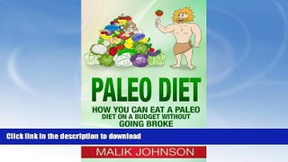 READ BOOK  Paleo Diet: How you can eat a Paleo Diet on a Budget without Going Broke: (25 Slow