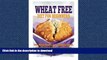 READ BOOK  Wheat Free Diet For Beginners: Lose Weight Quickly, Achieve Optimal Health   Feel