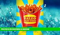 GET PDF  Paleo Fast Food: 26 Super Quick And Make-Ahead Recipes For When You re On The Go  GET PDF