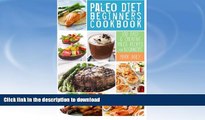 FAVORITE BOOK  Paleo Diet Beginners Cookbook: 100 Easy   Creative Paleo Recipes for Beginners