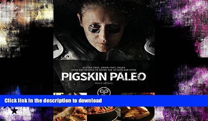 EBOOK ONLINE  Pigskin Paleo: Gluten-Free, Grain-Free, Paleo Game Day Recipes to Bring the Sports