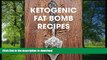 READ BOOK  Ketogenic Fat Bomb Recipes: A Ketogenic Cookbook with 20 Paleo Ketogenic Recipes For