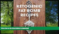 READ BOOK  Ketogenic Fat Bomb Recipes: A Ketogenic Cookbook with 20 Paleo Ketogenic Recipes For