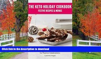 READ BOOK  The Keto Holiday Cookbook: Low-Carb, High-Fat, Paleo Recipes   Menus for Festive