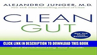 [PDF] Clean Gut: The Breakthrough Plan for Eliminating the Root Cause of Disease and