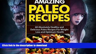 FAVORITE BOOK  Amazing Paleo Recipes: 60 Absolutely Healthy and Delicious Paleo Recipes For