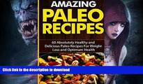 FAVORITE BOOK  Amazing Paleo Recipes: 60 Absolutely Healthy and Delicious Paleo Recipes For