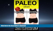 READ BOOK  Paleo Diet: Paleo For Beginners Weight Loss Guide Book: Paleo Cook Book and Paleo