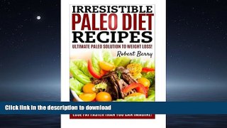 FAVORITE BOOK  Irresistible Paleo Diet Recipes: Irresistible Paleo Diet Recipes -Easy Recipe