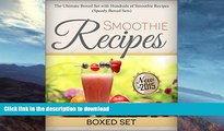 FAVORITE BOOK  Smoothie Recipes: Ultimate Boxed Set with 100  Smoothie Recipes: Green Smoothies,