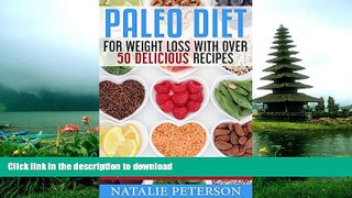 READ BOOK  PALEO FOR WEIGHT LOSS: Paleo Diet For Weight Loss With Over 50 Delicious Recipes: An