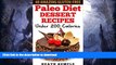 FAVORITE BOOK  40 Amazing Gluten-Free Paleo Diet Dessert Recipes Under 200 Calories: For a